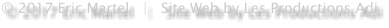 © 2017 Eric Martel   |   Site Web by Les Productions Adi